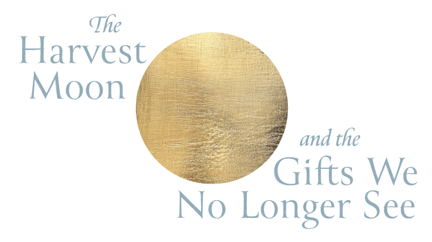 The Harvest Moon and the Gifts We No Longer See_Banner
