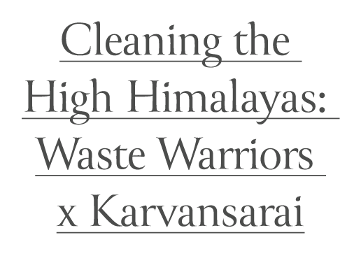Cleaning the High Himalayas: Waste Warriors x Karvansarai Banner